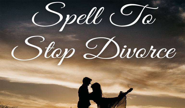 Spell to Stop Divorce, Marriage, I Love You, Don't Leave Me, For Men, For Women
