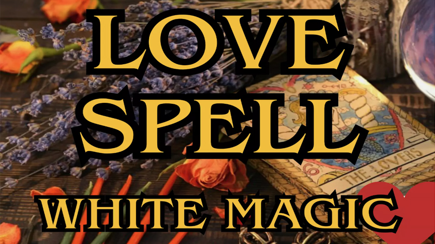 Powerful White Magic Love Spell | Attract True Love & Strengthen Relationships